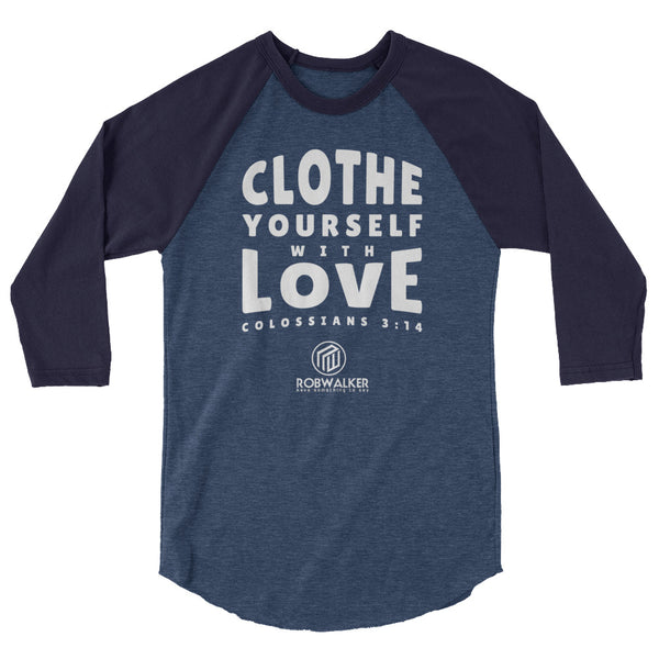 Clothe yourself with Love 3/4 sleeve raglan shirt