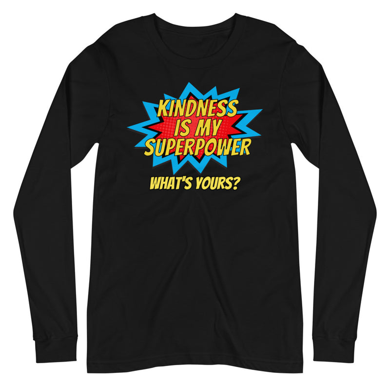 Kindness is My Superpower Unisex Long Sleeve Tee