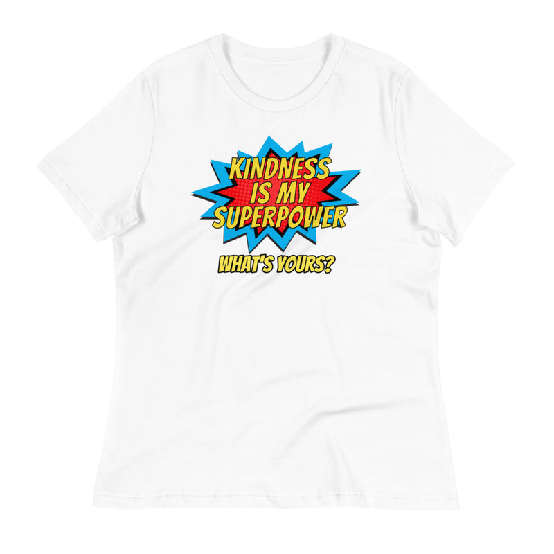 Kindness is My Superpower  Relaxed Ladies'  T-Shirt