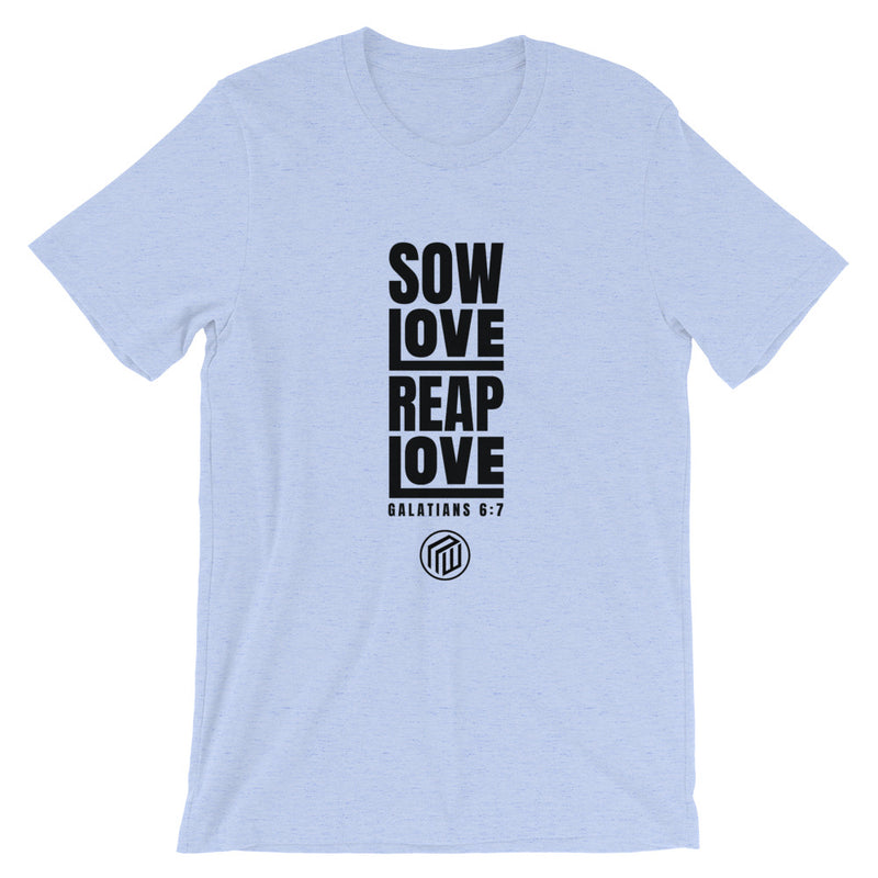 Sow Love Reap love Short-Sleeve Unisex T-Shirt